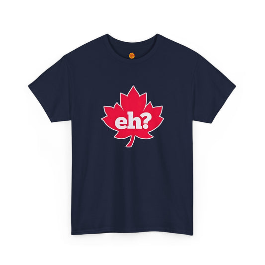 Eh? Maple Leaf T-Shirt Frank Gallagher Shameless Unisex Heavy Cotton Tee